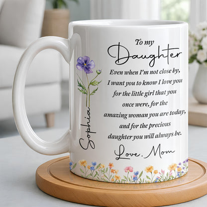 To My Daughter I Love You For The Woman You Are Birth Month Flower - Personalized Custom Coffee Mug - DAU403_MG