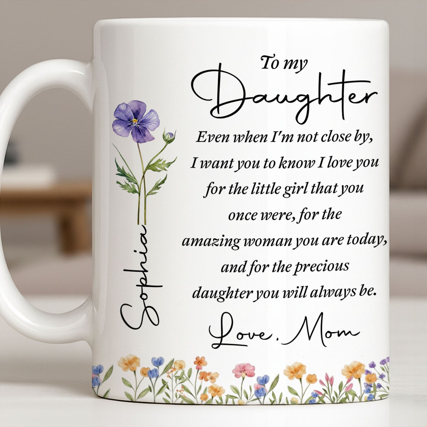 To My Daughter I Love You For The Woman You Are Birth Month Flower - Personalized Custom Coffee Mug - DAU403_MG