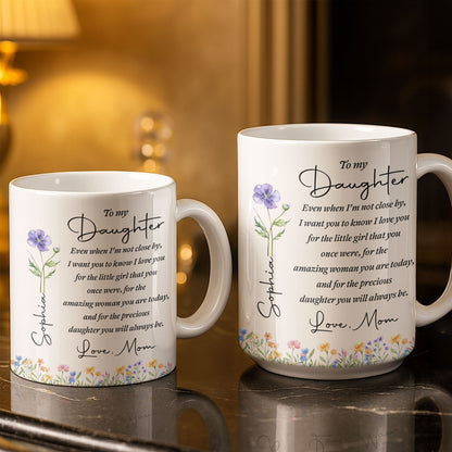 To My Daughter I Love You For The Woman You Are Birth Month Flower - Personalized Custom Coffee Mug - DAU403_MG