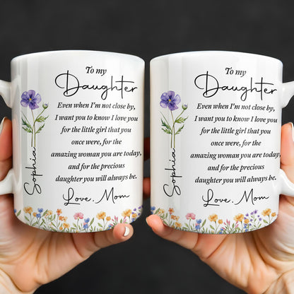 To My Daughter I Love You For The Woman You Are Birth Month Flower - Personalized Custom Coffee Mug - DAU403_MG
