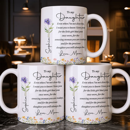 To My Daughter I Love You For The Woman You Are Birth Month Flower - Personalized Custom Coffee Mug - DAU403_MG