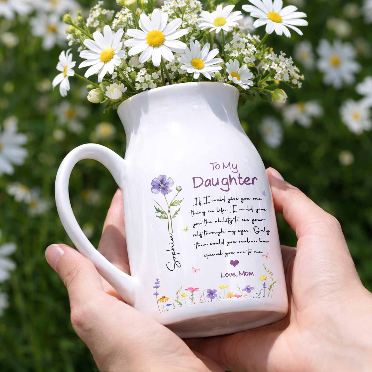 To My Daughter Ability To See Yourself Custom Birth Month Flowers - Personalized Ceramic Flower Vase - DAU466_CEV