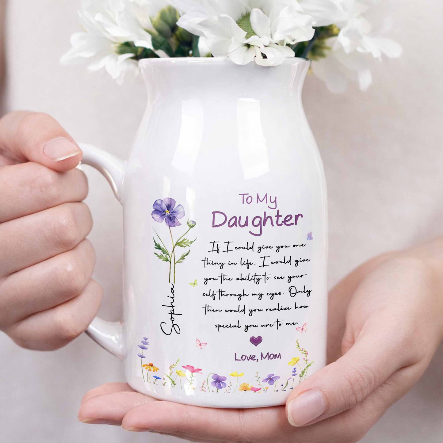 To My Daughter Ability To See Yourself Custom Birth Month Flowers - Personalized Ceramic Flower Vase - DAU466_CEV