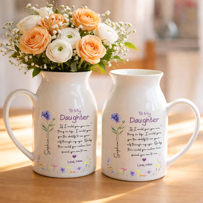 To My Daughter Ability To See Yourself Custom Birth Month Flowers - Personalized Ceramic Flower Vase - DAU466_CEV