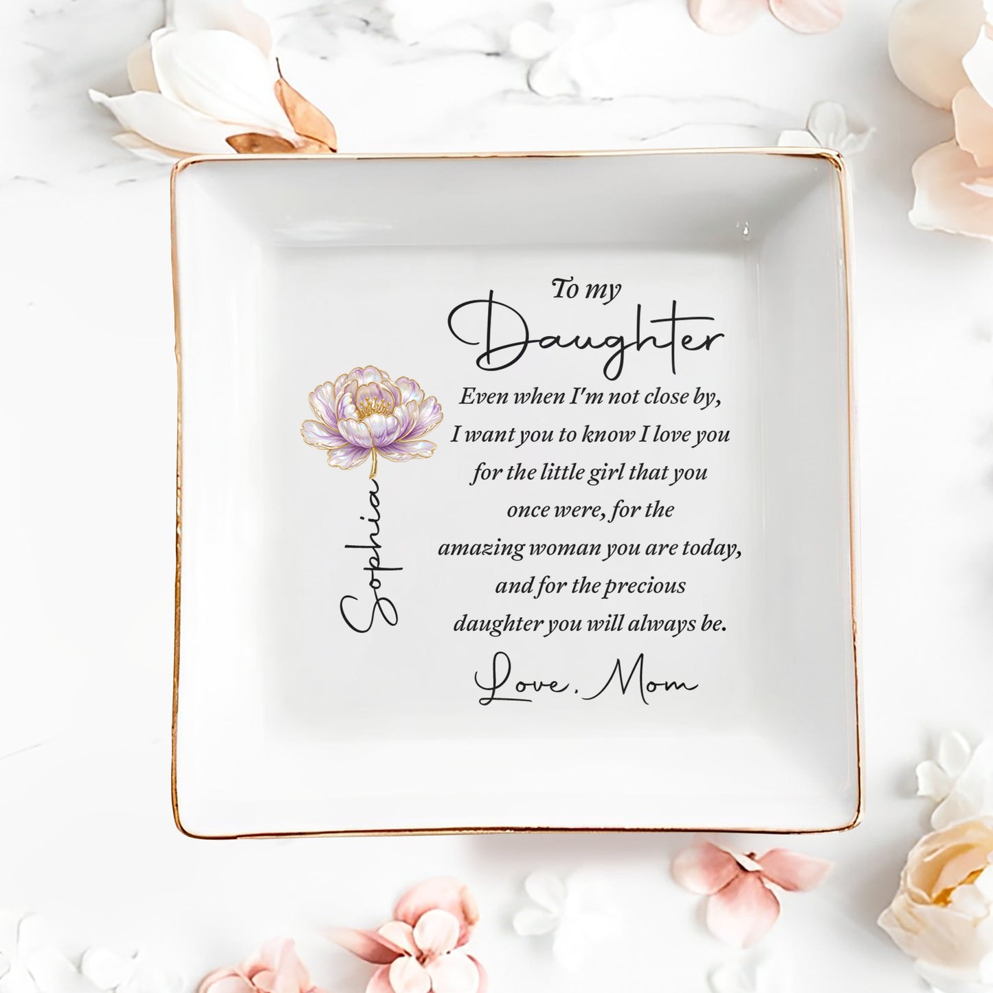 To My Daughter Even When I Am Not Close By Flower - Personalized Custom Jewelry Dish, Square Ceramic Dish - DAU578_SCRD
