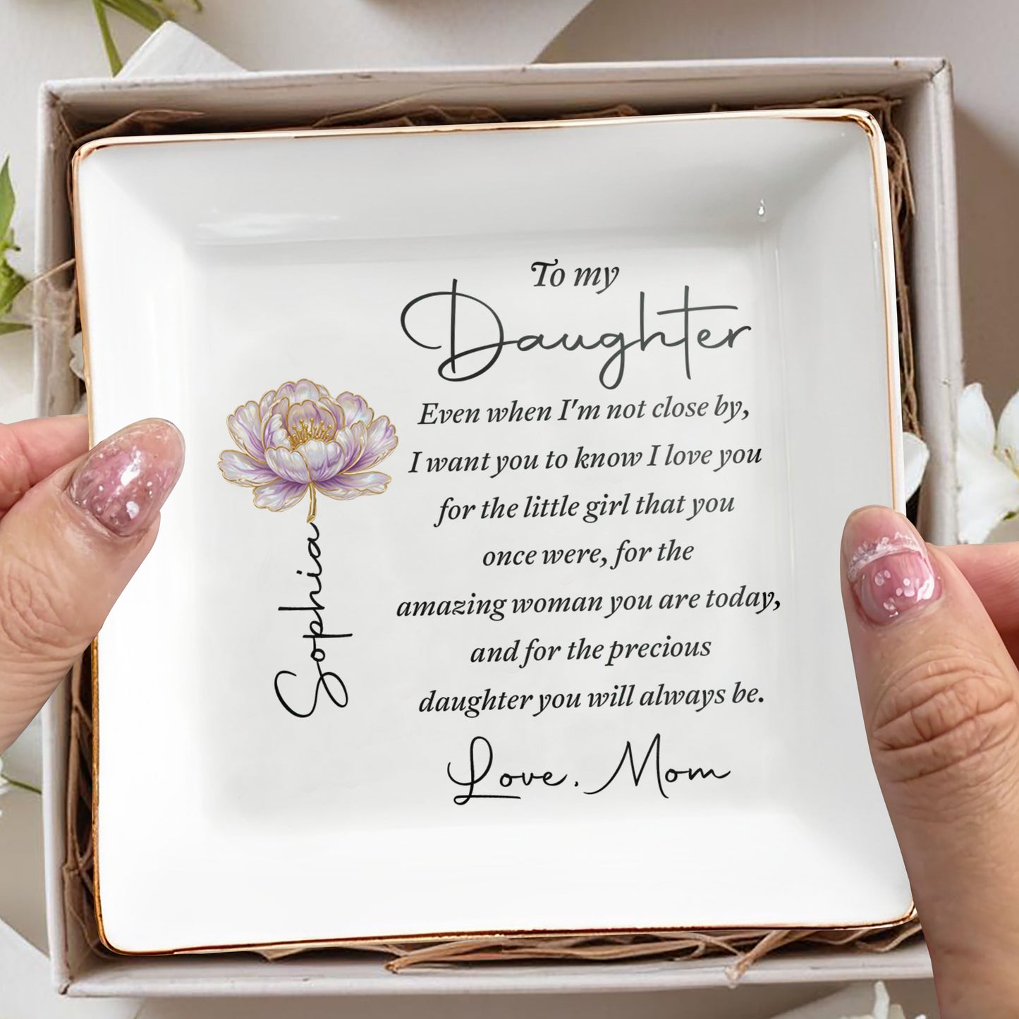 To My Daughter Even When I Am Not Close By Flower - Personalized Custom Jewelry Dish, Square Ceramic Dish - DAU578_SCRD