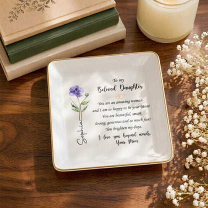 To My Beloved Daughter Flower Jewelry Dish For Amazing Daughter - Personalized Custom Jewelry Dish, Square Ceramic Dish - DAU611_SCRD