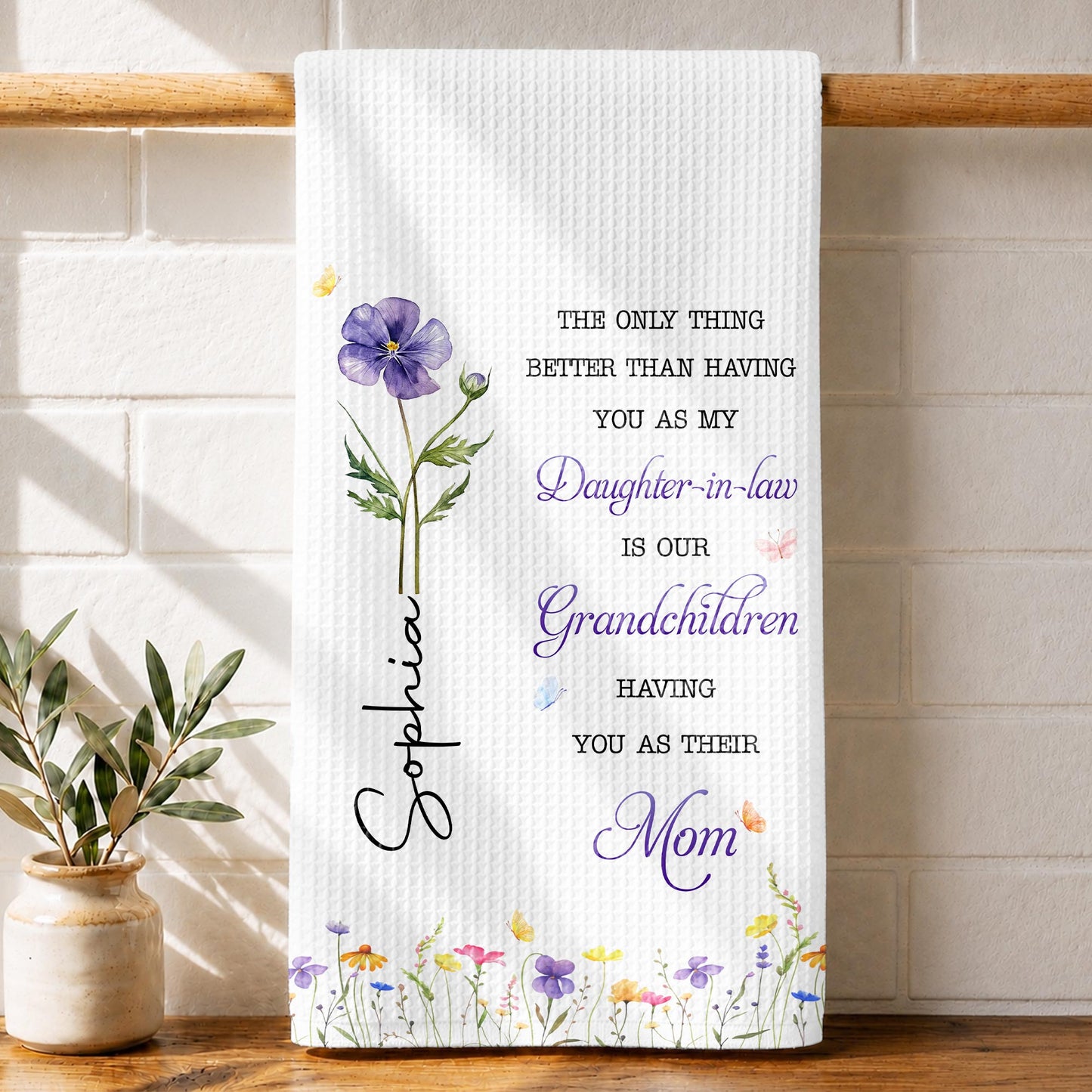 The Only Thing Better Than Having You As My Daughter In Law Flower - Personalized Kitchen Towel - DAU625_TOWL