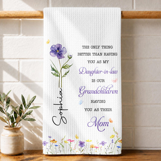 The Only Thing Better Than Having You As My Daughter In Law Flower - Personalized Kitchen Towel - DAU625_TOWL