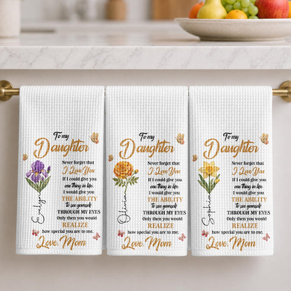 To My Daughter Never Forget I Love You Birth Month Flower - Personalized Kitchen Towel - DAU702_TOWL