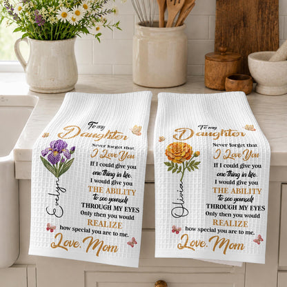 To My Daughter Never Forget I Love You Birth Month Flower - Personalized Kitchen Towel - DAU702_TOWL