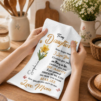 To My Daughter Never Forget I Love You Birth Month Flower - Personalized Kitchen Towel - DAU702_TOWL