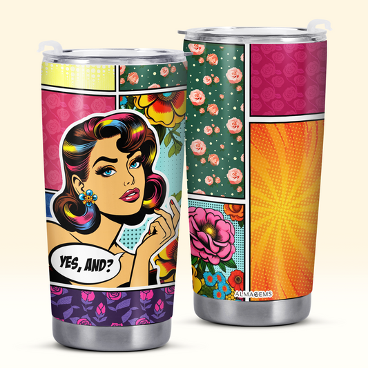 Yes, And? - Personalized Custom Stainless Steel Tumbler 20oz 30oz - DB06TB