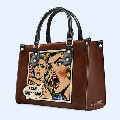 I Said What I Said - Personalized Custom Leather Handbag - DB10