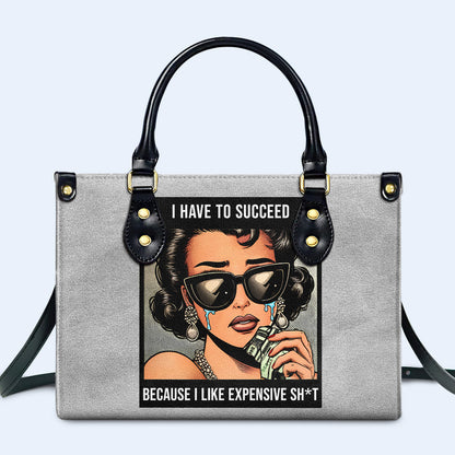 Tengo que triunfar porque me gustan las cosas caras - Bolso de piel personalizado - DB75
