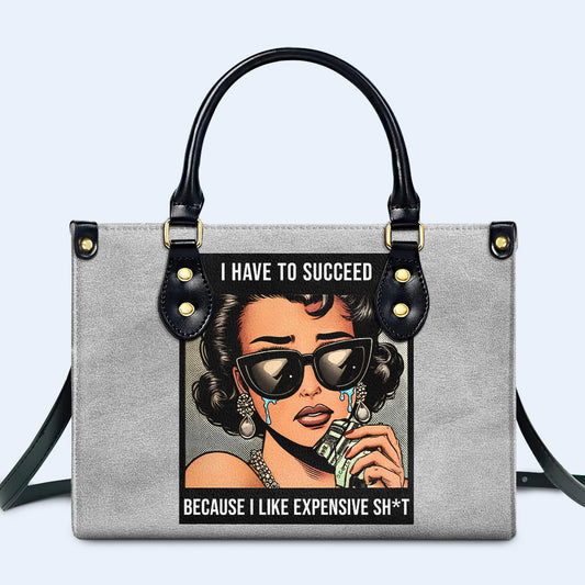 Tengo que triunfar porque me gustan las cosas caras - Bolso de piel personalizado - DB75