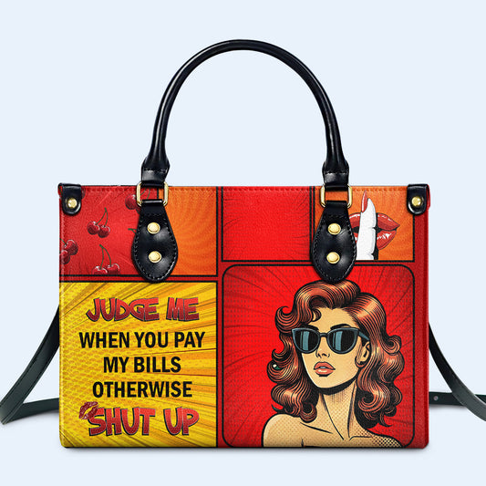 Júzgame cuando pagues mis cuentas, de lo contrario, cállate - Bolso de mano de cuero personalizado - DB80