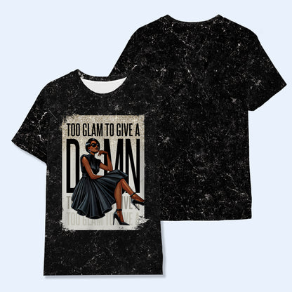 TOO GLAM TO GIVE A D*MN   - Personalized Custom Unisex All-Over Printed T-Shirt - DG015_3T