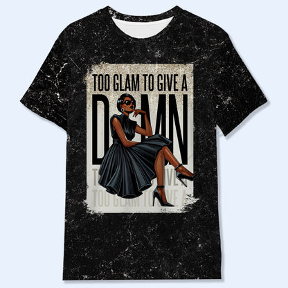 TOO GLAM TO GIVE A D*MN   - Personalized Custom Unisex All-Over Printed T-Shirt - DG015_3T