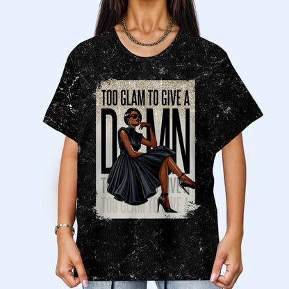 TOO GLAM TO GIVE A D*MN   - Personalized Custom Unisex All-Over Printed T-Shirt - DG015_3T