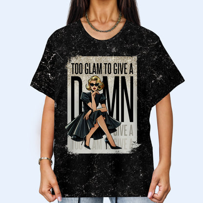 TOO GLAM TO GIVE A D*MN   - Personalized Custom Unisex All-Over Printed T-Shirt - DG015_3T