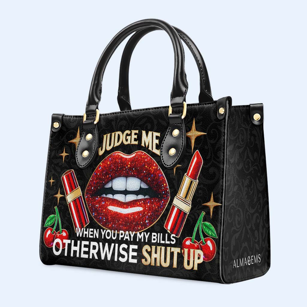 Jugez-moi quand vous payez mes factures, sinon taisez-vous ! - Sac à main en cuir personnalisé - DG016_HB