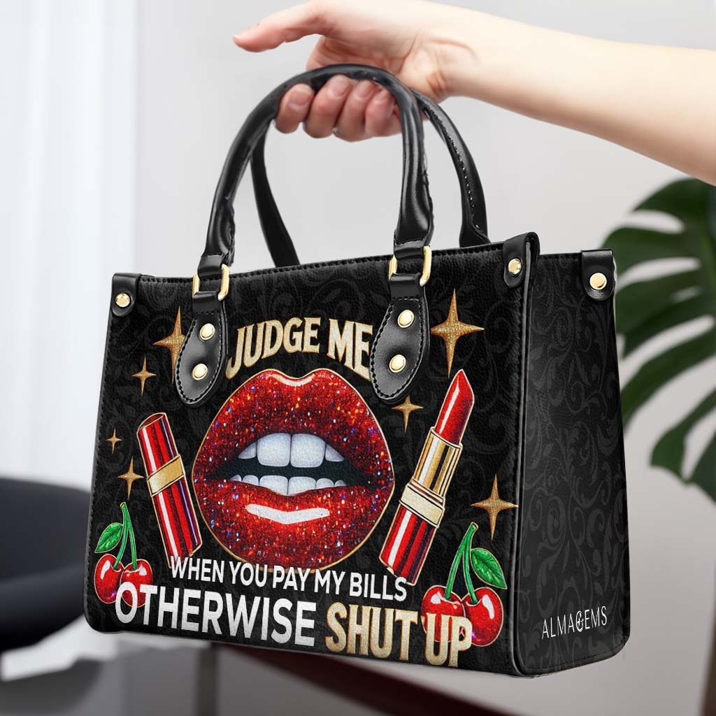 Jugez-moi quand vous payez mes factures, sinon taisez-vous ! - Sac à main en cuir personnalisé - DG016_HB