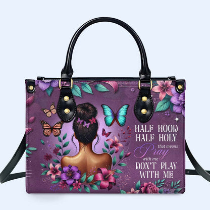 Moitié capuche, moitié saint, cela signifie « Priez avec moi, ne jouez pas avec moi » - Sac à main en cuir personnalisé - DG042_HB