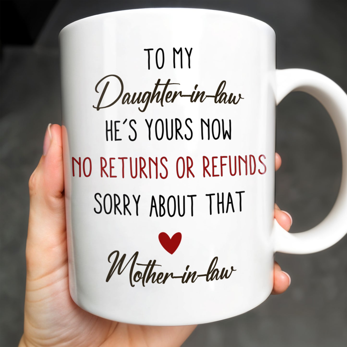 To My Daughter-In-Law, He's Yours Now, No Returns Or Refunds