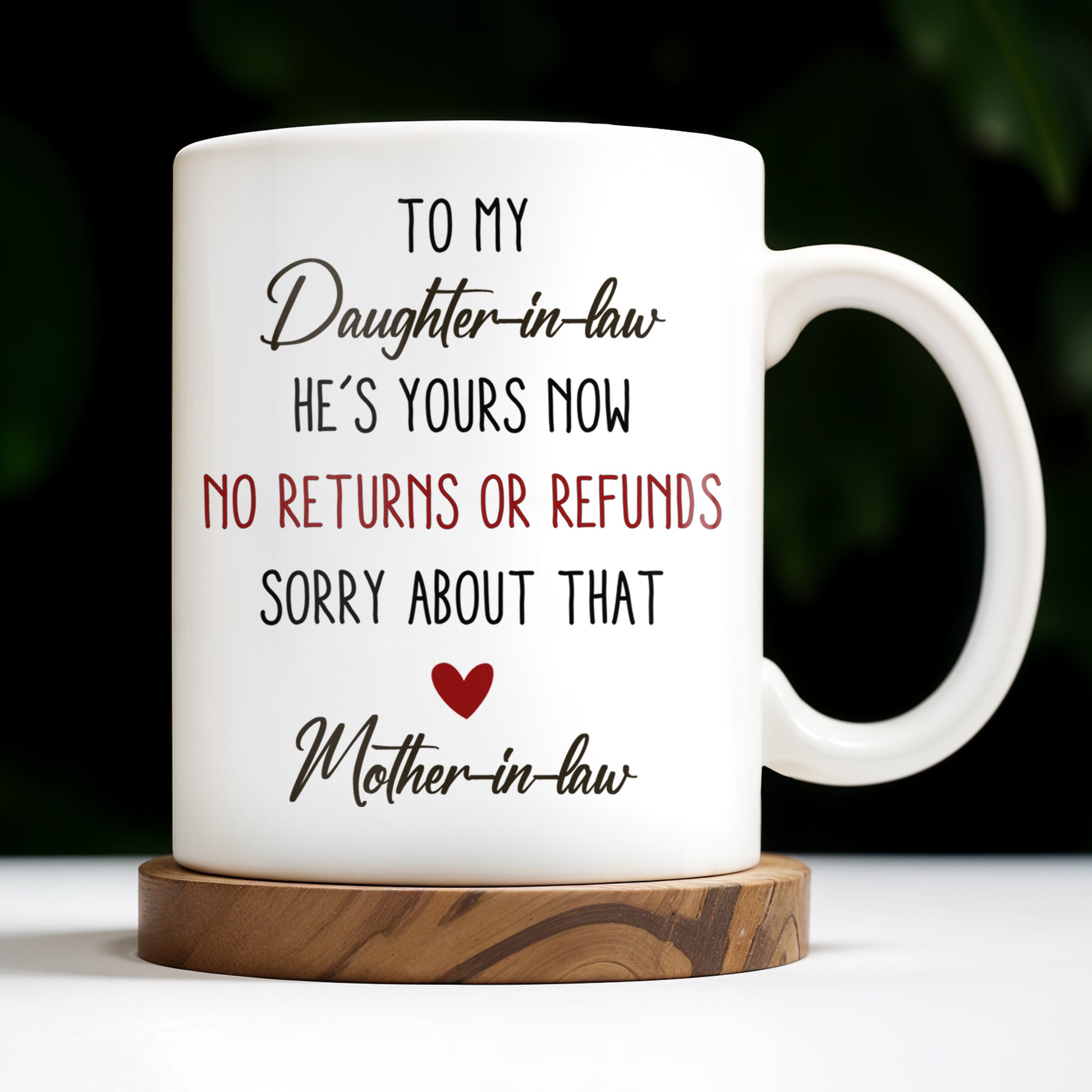 To My Daughter-In-Law, He's Yours Now, No Returns Or Refunds