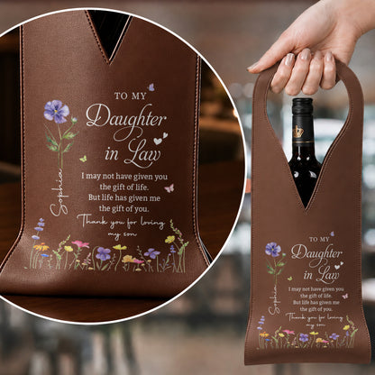 To My Daughter In Law Life Has Given Me The Gift Of You Birth Month Flowers - Personalized Custom Leather Wine Bag - DILA120_LWIB