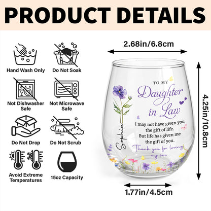 To My Daughter In Law Life Has Given Me The Gift Of You Flowers - Personalized Stemless Wine Glass - DILA120_WIGL
