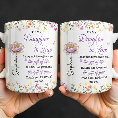 To My Daughter In Law Life Has Given Me The Gift Of You Flowers - Personalized Custom Coffee Mug - DILA304_MG
