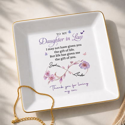 To My Daughter In Law Life Has Given Me The Gift Of You Flowers - Personalized Custom Jewelry Dish, Square Ceramic Dish - DILA309_SCRD
