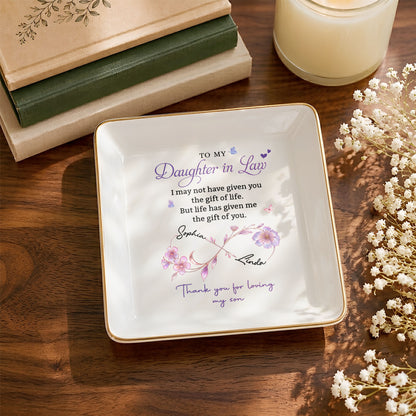 To My Daughter In Law Life Has Given Me The Gift Of You Flowers - Personalized Custom Jewelry Dish, Square Ceramic Dish - DILA309_SCRD