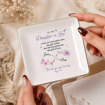 To My Daughter In Law Life Has Given Me The Gift Of You Flowers - Personalized Custom Jewelry Dish, Square Ceramic Dish - DILA309_SCRD