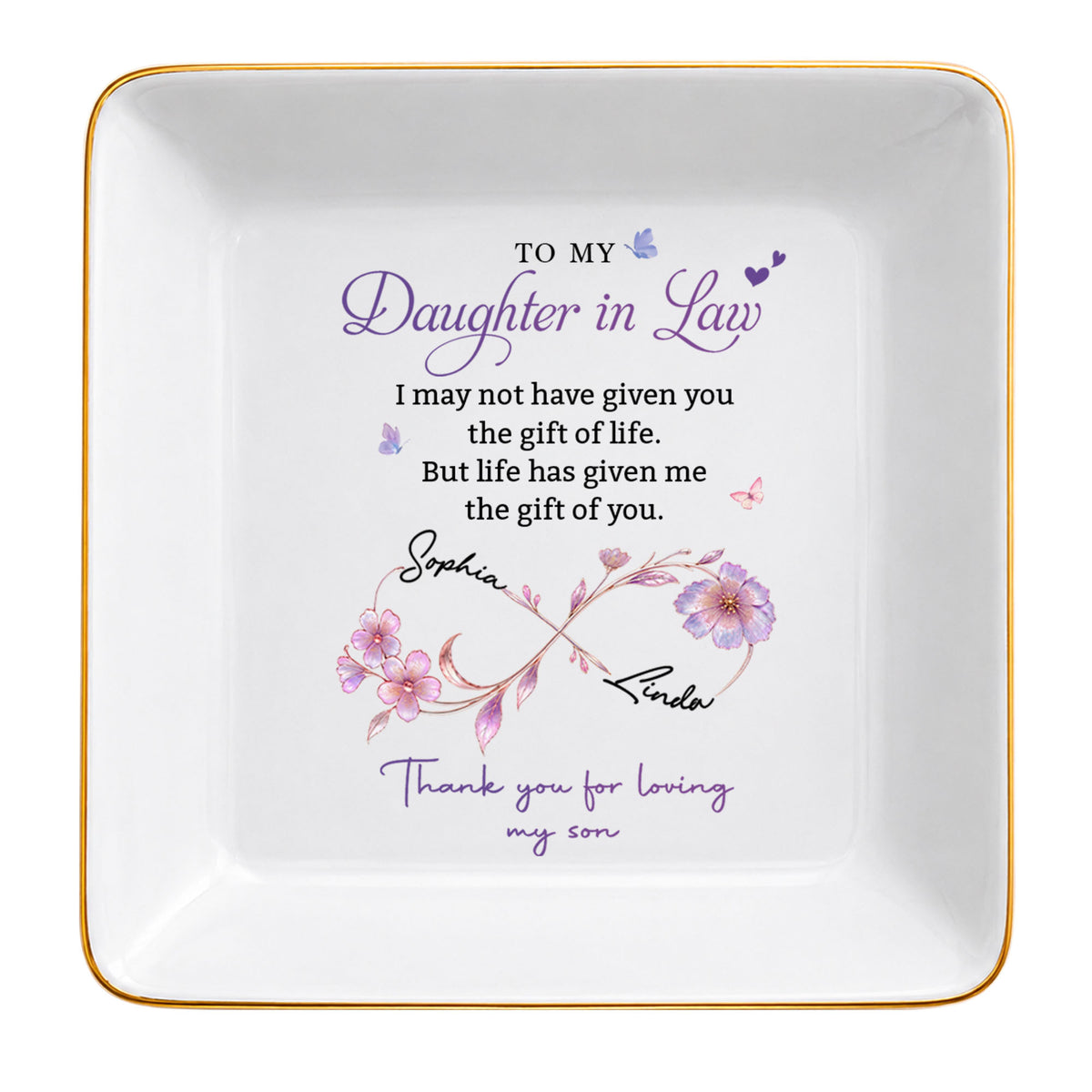 To My Daughter In Law Life Has Given Me The Gift Of You Flowers - Personalized Custom Jewelry Dish, Square Ceramic Dish - DILA309_SCRD