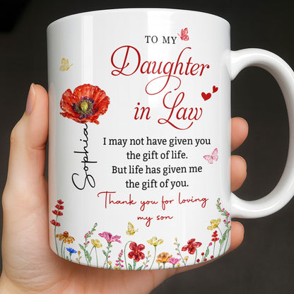 To My Daughter In Law Life Has Given Me The Gift Of You Flowers - Personalized Custom Coffee Mug - DILA407_MG