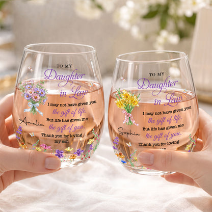 To My Daughter In Law Life Has Given Me The Gift Of You Flowers - Personalized Stemless Wine Glass - DILA441_WIGL