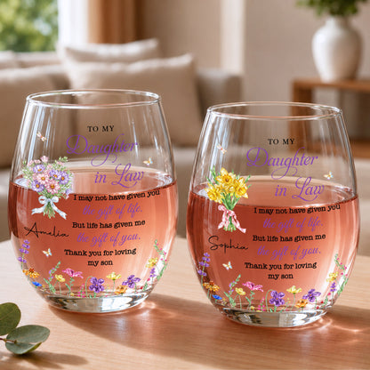 To My Daughter In Law Life Has Given Me The Gift Of You Flowers - Personalized Stemless Wine Glass - DILA441_WIGL
