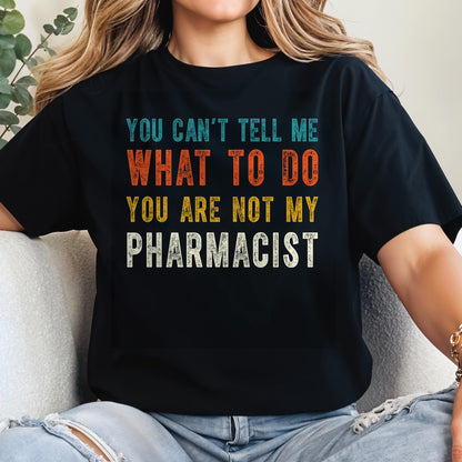 You Can't Tell Me What To Do, You Are Not My Pharmacist
