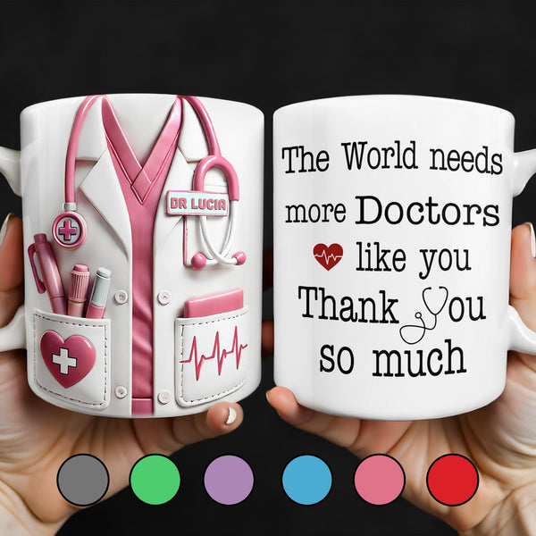 Le monde a besoin de plus de médecins comme vous, merci beaucoup ! Uniforme et outils médicaux - Tasse à café personnalisée - DOC015_MG