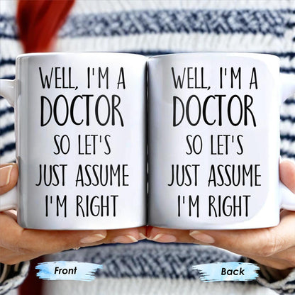 Well, I'm A Doctor So Let's Just Assume I'm Right