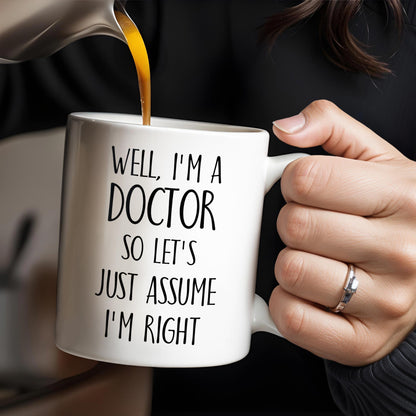 Well, I'm A Doctor So Let's Just Assume I'm Right