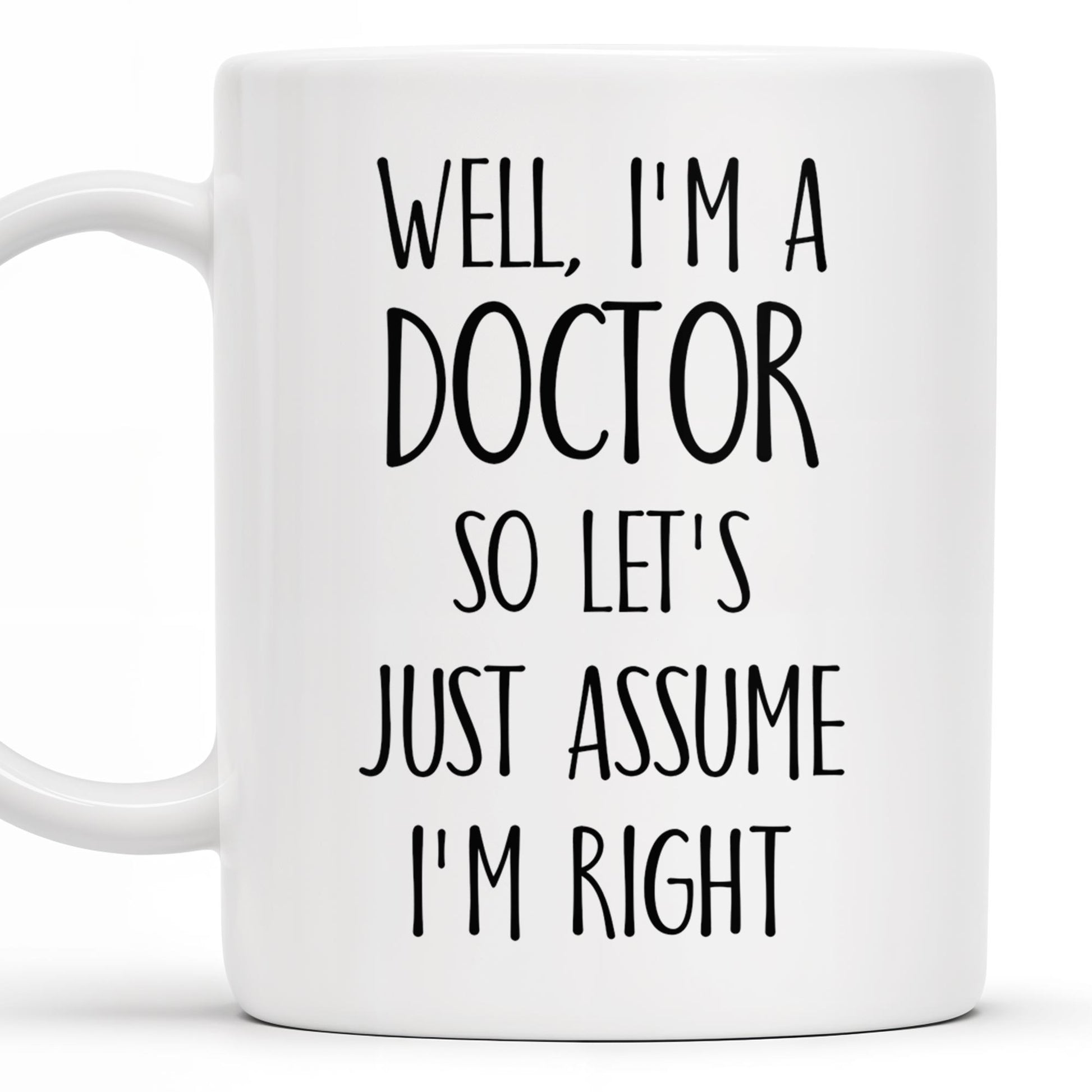 Well, I'm A Doctor So Let's Just Assume I'm Right