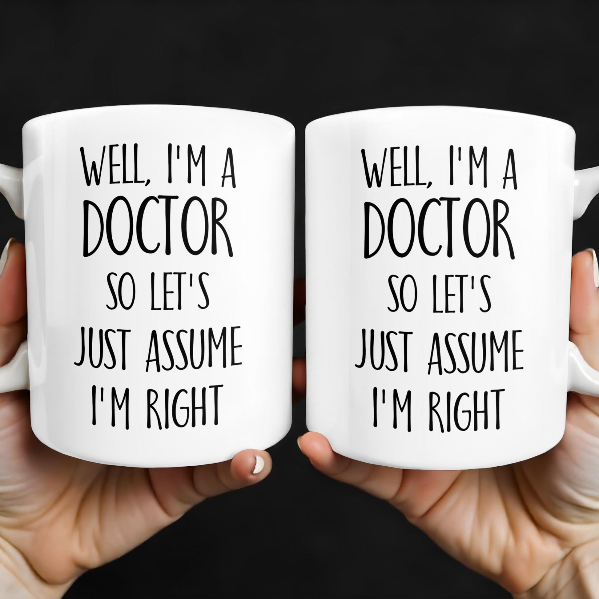 Well, I'm A Doctor So Let's Just Assume I'm Right