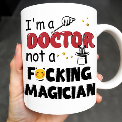 I'm A Doctor Not A F*cking Magician, Magic Hat, Wand and Stars - Personalized Custom Coffee Mug - DOC031_MG
