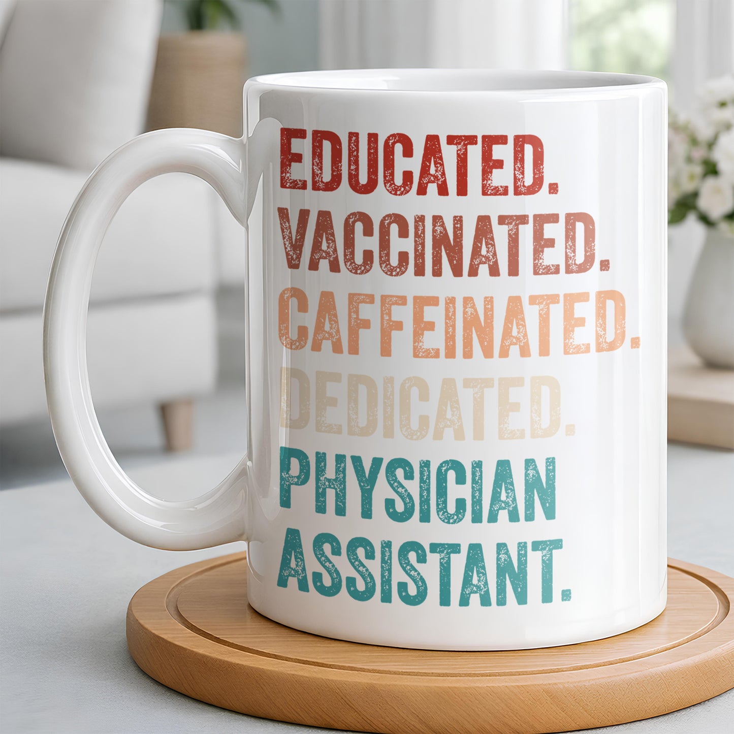 Educated Vaccinated Caffeinated Dedicated Physician Assistant