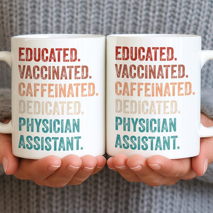 Educated Vaccinated Caffeinated Dedicated Physician Assistant