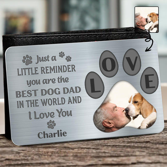 Just A Little Reminder You Are The Best Dog Dad In The World And I Love You, Paws And Dog